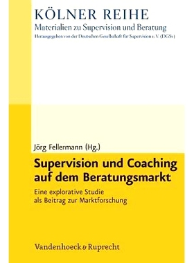 预订 Supervision und Coaching auf dem Beratungsmarkt: Eine explorative Studie als Beitrag zur Marktforschung 咨询市场的