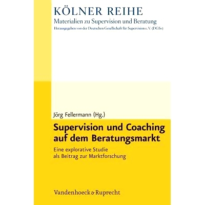 预订 Supervision und Coaching auf dem Beratungsmarkt: Eine explorative Studie als Beitrag zur Marktforschung 咨询市场的