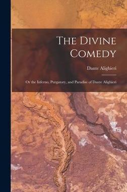 [预订]The Divine Comedy; Or the Inferno, Purgatory, and Paradise of Dante Alighieri 9781013638756