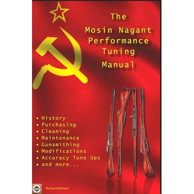预订 The Mosin Nagant Performance Tuning Handbook: Gunsmithing tips for modifying your Mosin Nagant rifle: 9781976700941