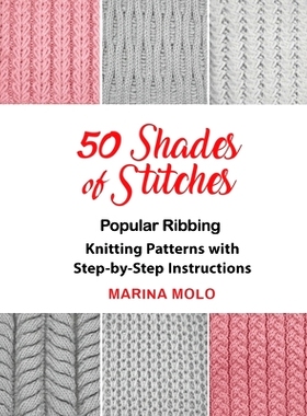 预订 50 Shades of Stitches - Vol 1: Popular Ribbing: 9781632270993