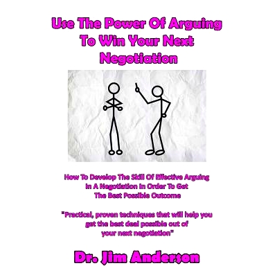 预订 Use The Power Of Arguing To Win Your Next Negotiation: How To Develop The Skill Of Effective Arguing In A Negotiati