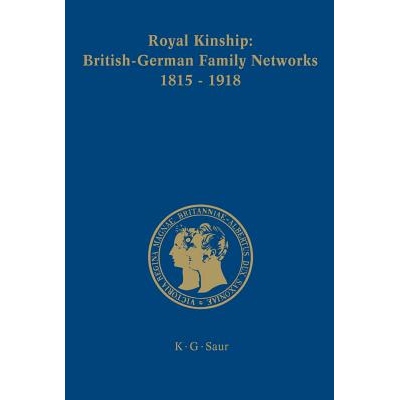 预订 Royal Kinship. Anglo-German Family Networks 1815-1918 皇家血缘关系。英德家庭网络 1815-1918: 9783598230035