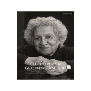 [预订]Selected Plays by Griselda Gambaro: Siamese Twins; Mother by Trade; As the Dream Dictates; Asking To 9781350233645