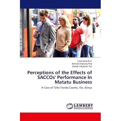 预订 Perceptions of the Effects of SACCOs’ Performance In Matatu Business: 9783659717727