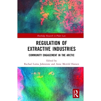预订 Extractive Industries in the Arctic: Strategies for Community Engagement 北极采掘业：社区参与的策略: 9780367181796