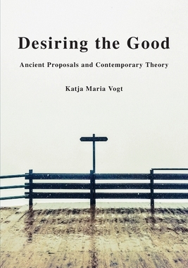 【预订】Desiring the Good: Ancient Proposals and Contemporary Theory