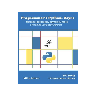 预订 []Programmer’s Python: Async - Threads, processes, asyncio & more: Something Completely Different 9781871962765