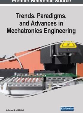 [预订]Trends, Paradigms, and Advances in Mechatronics Engineering 9781668458884