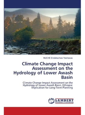 预订 Climate Change Impact Assessment on the Hydrology of Lower Awash Basin 气候变化对下阿瓦什盆地水文的影响评估: 978620