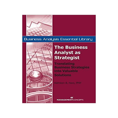 [预订]The Business Analyst as Strategist: Translating Business Strategies Into Valuable Solutions 9781567262094
