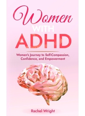 预订 Women with ADHD: Women’s Journey to Self-Compassion, Confidence, and Empowerment: 9798398236507