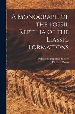 [预订]A Monograph of the Fossil Reptilia of the Liassic Formations 9781016337236