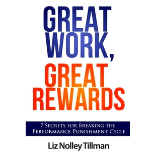 预订 Great Work, Great Rewards: 7 Secrets for Breaking the Performance Punishment Cycle: 9781513622132