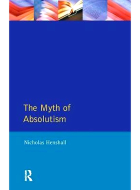 预订 The Myth of Absolutism: Change & Continuity in Early Modern European Monarchy *主义的神话: 9781138180505