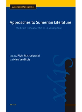预订 Approaches to Sumerian Literature: Studies in Honour of Stip (H.L.J. Vanstiphout) 苏美尔文学进路：纪念 Stip 的研究