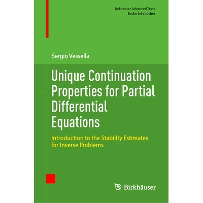 预订 Unique Continuation Properties for Partial Differential Equations: Introduction to the Stability Estimates for Inve