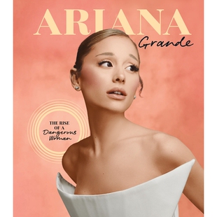 预订 Ariana Grande: The Rise of a Dangerous Woman 爱莉安娜·格兰德: 9781958395561