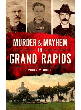 预订 Murder & Mayhem in Grand Rapids: 9781540202055