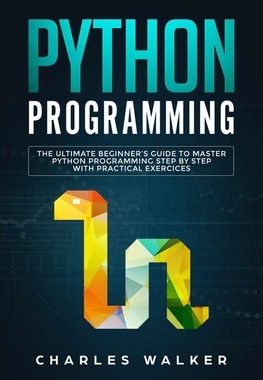 【预订】Python Programming: The Ultimate Beginner’s Guide to Master Python Programming Step by Step with Practical...
