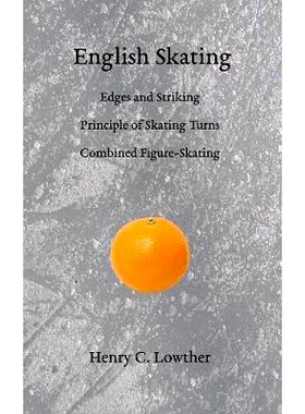 预订 English Skating: Edges and Striking; Principle of Skating Turns; Combined Figure-Skating: 9781948100038