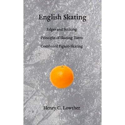 预订 English Skating: Edges and Striking; Principle of Skating Turns; Combined Figure-Skating: 9781948100038