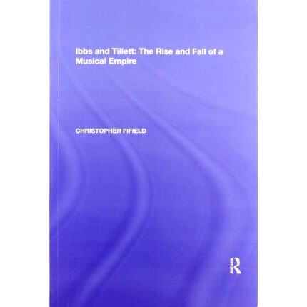 预订 Ibbs and Tillett: The Rise and Fall of a Musical Empire 伊布斯和蒂莱特：音乐帝国的兴衰: 9781138356009
