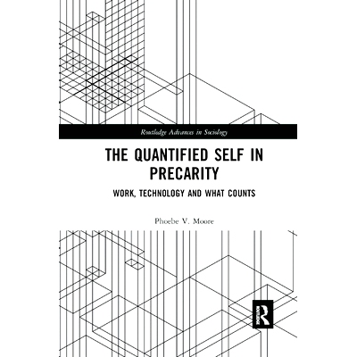 预订 The Quantified Self in Precarity: Work, Technology and What Counts 不稳定的量化自我：工作、技术与其他重要的东西: 97