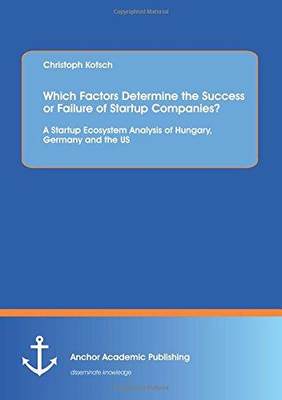 [预订]Which Factors Determine the Success or Failure of Startup Companies? A Startup Ecosystem Analysis of 9783960671756