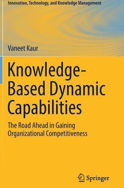 【预订】Knowledge-Based Dynamic Capabilities: The Road Ahead in Gaining Organizational Competitiveness