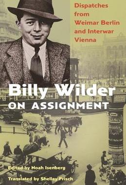 [预订]Billy Wilder on Assignment - Dispatches from Weimar Berlin and Interwar Vienna 9780691194943