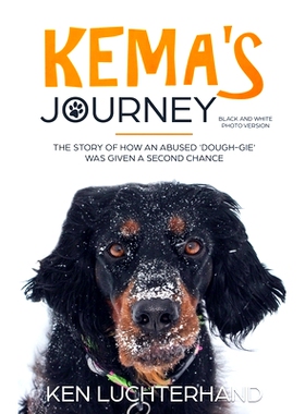 预订 Kema’s Journey (Black and White Photo Version): The story of how an abused ’dough-gie’ was given a second chance