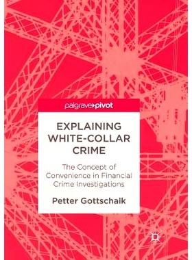 预订 Explaining White-Collar Crime: The Concept of Convenience in Financial Crime Investigations: 9783319831800