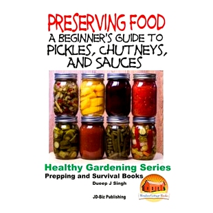 Sauces Preserving Food Guide Pickles 预订 9781518687174 Chutneys and Beginner’s