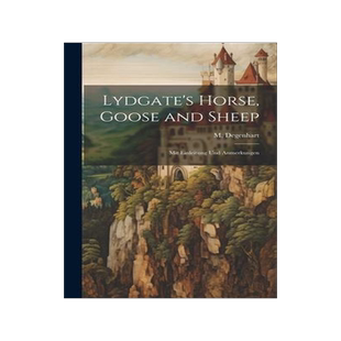 [预订]Lydgate’s Horse, Goose and Sheep: Mit Einleitung und Anmerkungen 9781020831638