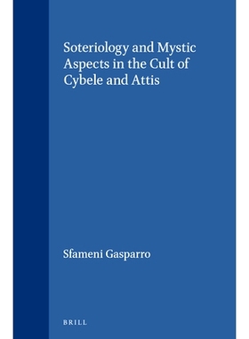 预订 Soteriology and Mystic Aspects in the Cult of Cybele and Attis 崇拜西贝利和阿提斯中的救世神学和神秘方面: 9789004072
