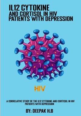 [预订]A correlative study of the IL12 cytokine and cortisol in HIV patients with depression 9787353993715