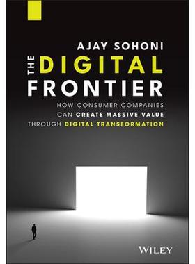 The Digital Frontier: How Consumer Companies Can Create Massive Value Through Digital Transformation数字前沿：消费企业