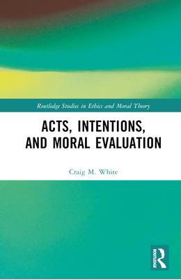 [预订]Acts, Intentions, and Moral Evaluation 9781032298252