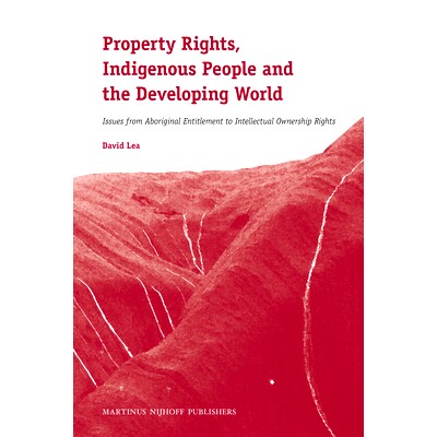 预订 Property Rights, Indigenous People and the Developing World: Issues from Aboriginal Entitlement to Intellectual Own