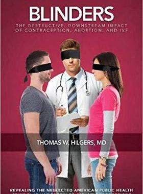 【预售】Blinders: The Destructive, Downstream Impact of Contraception, Abortion, and Ivf