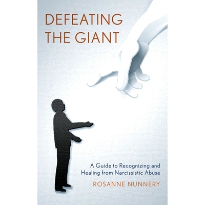预订 Defeating the Giant: A Guide to Recognizing and Healing from Narcissistic Abuse 击败巨人:识别和治愈自恋性虐待指南: