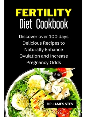 预订 Fertility Diet Cookbook: Discover over 100 days Delicious Recipes to Naturally Enhance Ovulation and Increase Pregn