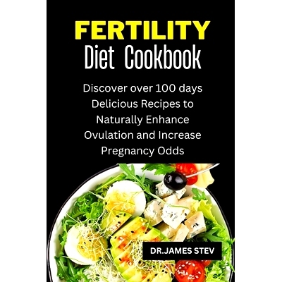 预订 Fertility Diet Cookbook: Discover over 100 days Delicious Recipes to Naturally Enhance Ovulation and Increase Pregn