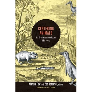 预订 Centering Animals in Latin American History 拉丁美洲历史上的重要动物: 9780822353836