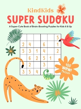 预订 Kindkids Super Sudoku: A Super-Cute Book of Brain-Boosting Puzzles for Kids 6 & Up: 9780764365614