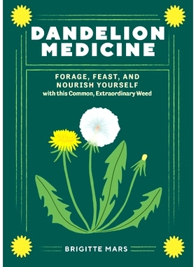 预订 Dandelion Medicine, 2nd Edition: Forage, Feast, and Nourish Yourself with This Extraordinary Weed