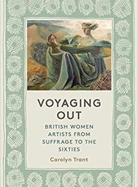 【预售】Voyaging Out: British Women Artists from Suffrage to the Sixties