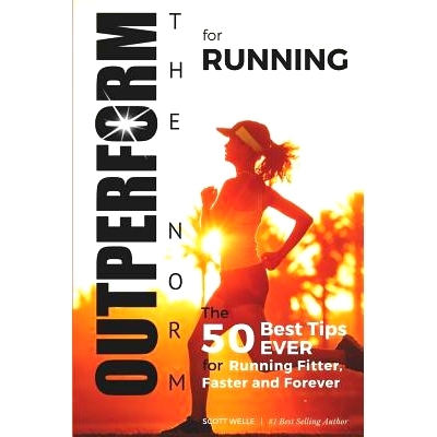 预订 OUTPERFORM THE *RM for Running: The 50 Best Tips EVER for Running Fitter, Faster and Forever (Instructional Videos
