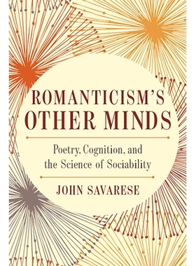 预订 Romanticism’s Other Minds: Poetry, Cognition, and the Science of Sociability: 9780814256053